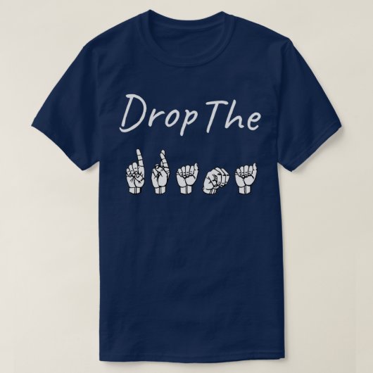DROP HET ONTWERP VAN DE ASL-gebarentaal VAN DE DRA T-shirt (Design voorkant)