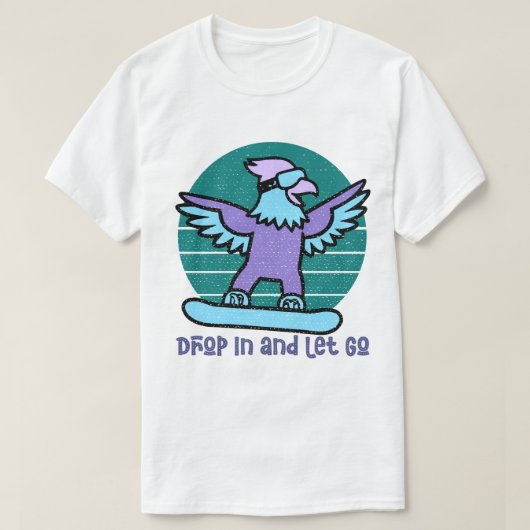 Drop In and Let Go T-shirt (Design voorkant)