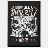 Drop Like A Butterfly Block Like A Beast Goalie be Magneet (Voorkant)