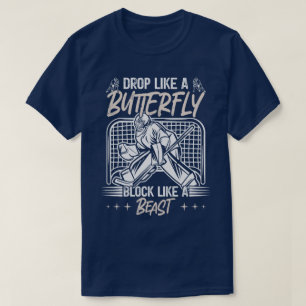 Drop Like A Butterfly Block Like A Beast Goalie be T-shirt