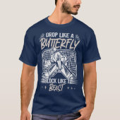 Drop Like A Butterfly Block Like A Beast Goalie be T-shirt (Voorkant)