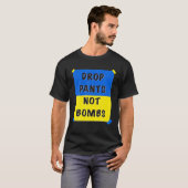 Drop Pants Not Bombs Sarcastic Kiev Funny Support T-shirt (Voorkant volledig)
