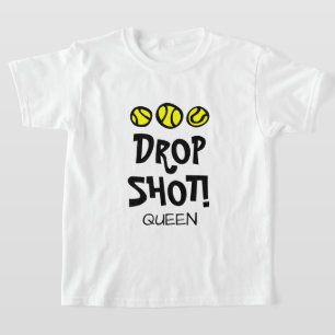 Drop Shot Queen Funny Kind tennis t shirt