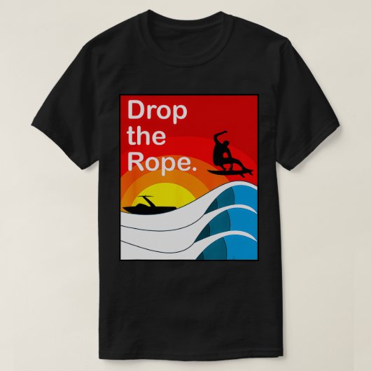 Drop the Rope Wakesurf Wake Surf T-shirt (Design voorkant)