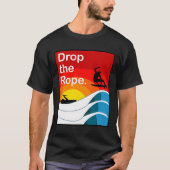 Drop The Rope Wakesurfing Hoodie Wake Surf T-shirt (Voorkant)