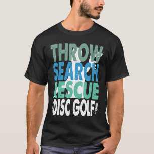 Drow Search Rescue Disk Golf Frisbee Golfing Quot T-shirt