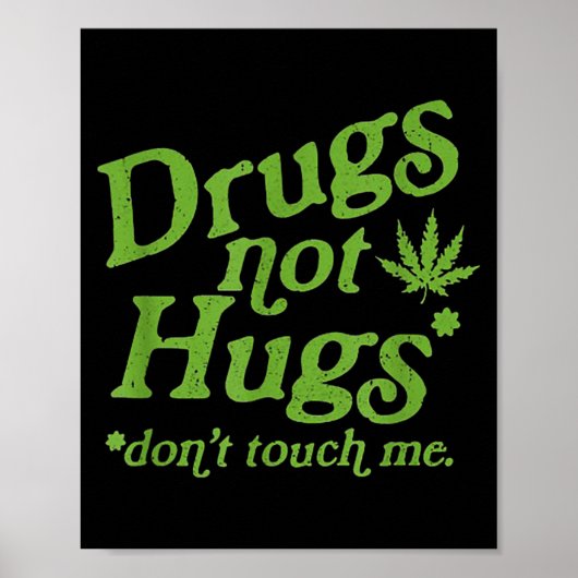 Drug Not Hugs Don't Touch Me Weed Canabis  Poster (Voorkant)