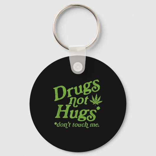 Drug Not Hugs Don't Touch Me Weed Canabis Sleutelhanger (Voorkant)
