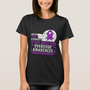 Drug Overdose Awareness In Memory of My Brother Pu T-shirt
