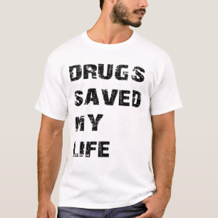 Drugs bewaarde mijn leven t-shirt