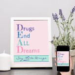 Drugs Eind alle dromen Roze Zeg nee tegen drugs Poster<br><div class="desc">Zeg nee tegen Poster drugs. Het anti-drugsbericht in geschetste typografie leest DOOD ...  Drugs stoppen alle dromen. Onder het acroniem staat "Zeg nee tegen drugs". Het ontwerp heeft een pastelroze achtergrond en een vetgedrukt lettertype in paars,  blauw,  blauwgroen en roze.</div>
