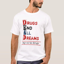 Drugs Einde Alle Dromen Dood Acroniem Anti Drugs T-shirt
