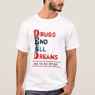 Drugs Einde Alle Dromen Dood Acroniem Anti Drugs T-shirt