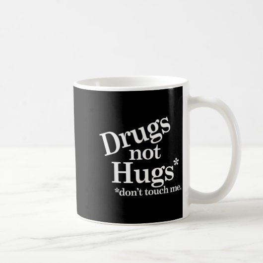 Drugs Not Hugs Don't Touch Me  Koffiemok (Rechts)