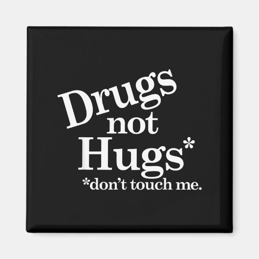Drugs Not Hugs Don't Touch Me Magneet (Voorkant)