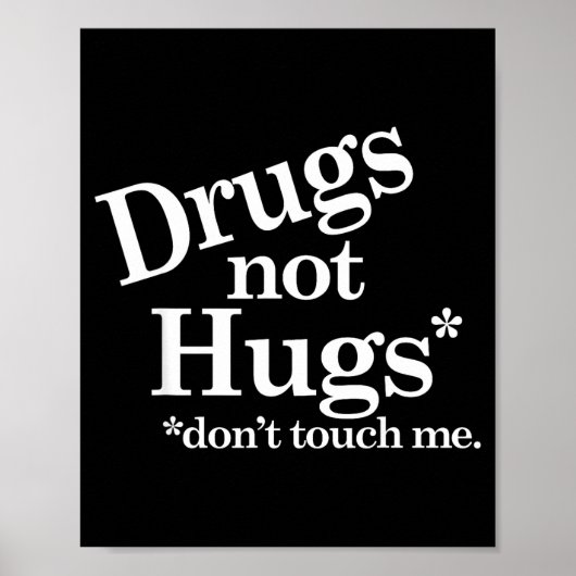 Drugs Not Hugs Don't Touch Me  Poster (Voorkant)