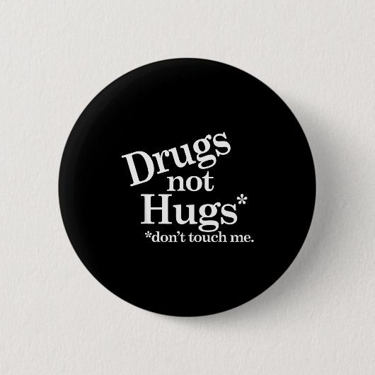 Drugs Not Hugs Don't Touch Me  Ronde Button 5,7 Cm (Voorkant)
