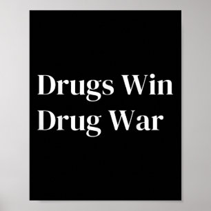 Drugs Win Drug War Poster