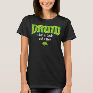 Druïde Klasse Rollenspel Humor Meme RPG Elf Gezegd T-shirt