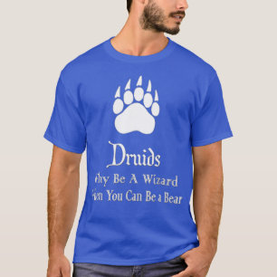 Druidt waarom een tovenaar zijn wanneer u een Beer T-shirt