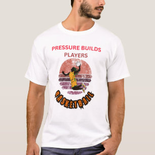 Druk Bouwt Spelers Basketbal Motiverend Design T-shirt
