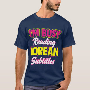 Druk Leest Koreaanse Ondertiteling Kdrama Kpop Ban T-shirt
