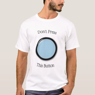 Druk niet op deze Button T-shirt
