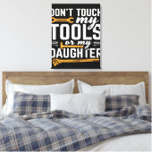 Druk niet op Mijn gereedschap of Mijn dochter | Ca Canvas Afdruk (Insitu (Slaapkamer))