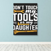 Druk niet op Mijn gereedschap of Mijn dochter | Ca Canvas Afdruk (Insitu (Houten vloer))