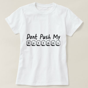 Druk niet op mijn knoppen t-shirt