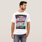 **"Druk omzetten in vermogen" Motivatie Splash A T-shirt (Voorkant volledig)