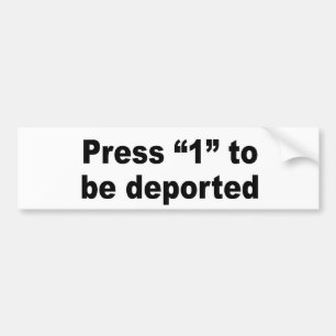 Druk op 1 om te worden gedeporteerd bumpersticker