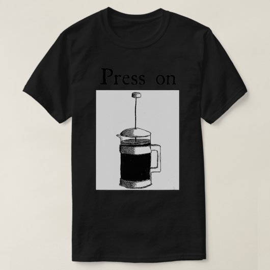 Druk op Franse pers koffie espresso T-shirt (Design voorkant)