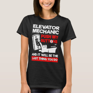 Druk op mijn knoppen & het zal het laatste zijn wa t-shirt