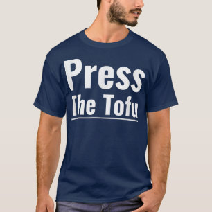 Druk op Tofu Vegan Vegetarian Cooking Tofu Press T-shirt