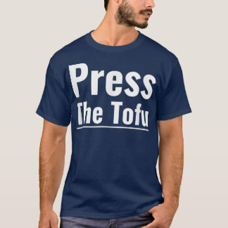 Druk op Tofu Vegan Vegetarian Cooking Tofu Press T-shirt