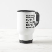 Druk uzelf niet uit in Espresso Reisbeker (Voorkant rechts)