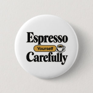 Druk uzelf voorzichtig uit Grappige koffie + Per Ronde Button 5,7 Cm