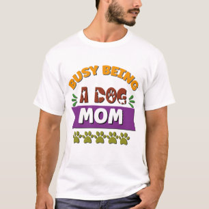 Drukte Een Hond Moeder Zijn T-shirt