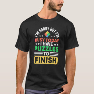 Drukte Ik heb puzzels om af te ronden voor puzzel T-shirt