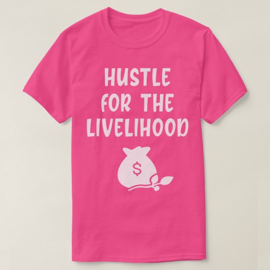 drukte om het levensonderhoud t-shirt (Design voorkant)
