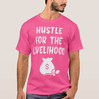 drukte om het levensonderhoud t-shirt