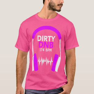 Drum and Bass 174 BPM Dirty DNB Drum N Bass T-shirt