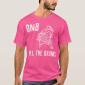Drum en bas DNB rollen de drums T-shirt (Voorkant)