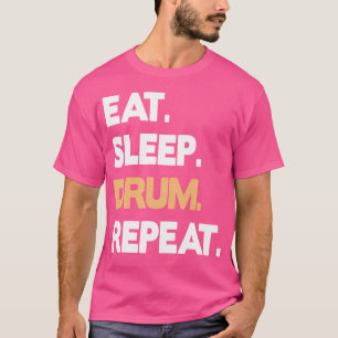 Drum Instrument Gezegde Eat Sleep Drum Herhaal T-shirt