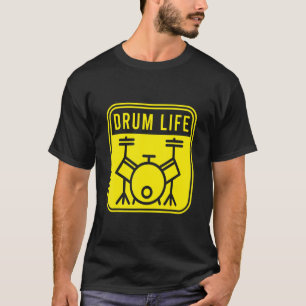 Drum Life Drumming Band Drumsticks Musical Drums T-shirt