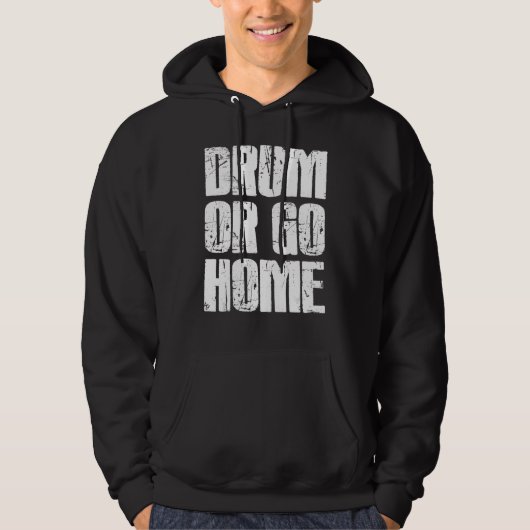 Drum of Go Home Drummer Hoodie (Voorkant)