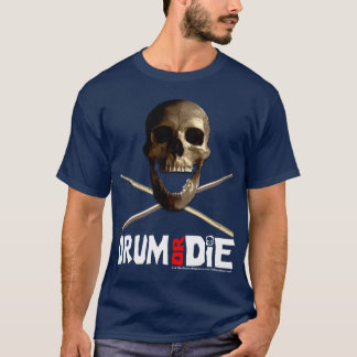 "Drum or Die" marine T-Shirt