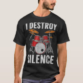 Drum Percussionist Drummers I Destroy Silence Drum T-shirt (Voorkant)