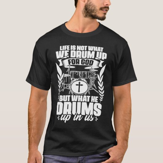 Drum Up For God Jesus Drumming Percussion Christia T-shirt (Voorkant)